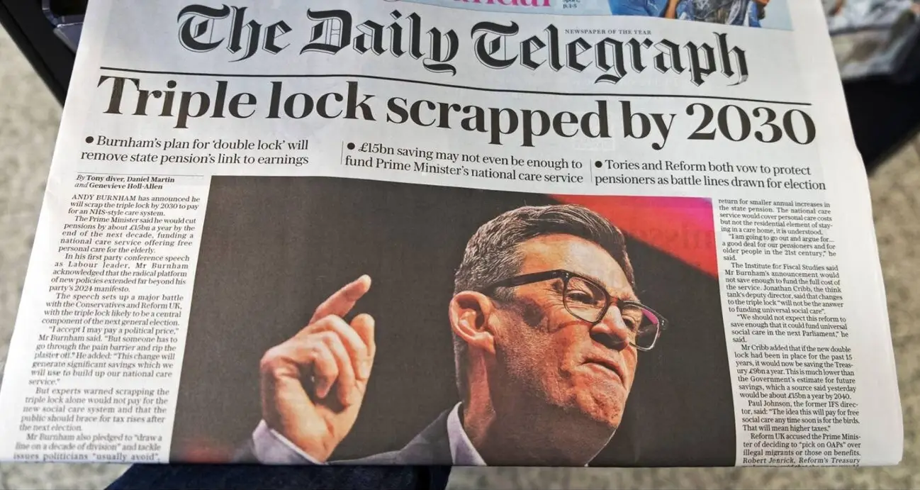 The State Pension Triple Lock remains a sensitive issue for Burnham because any reform could affect public confidence among pensioners.